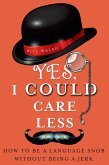 Yes, I Could Care Less (eBook, ePUB) Yes, I Could Care Less (eBook, ePUB)