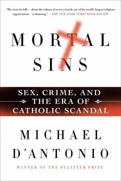 Mortal Sins: Sex, Crime, and the Era of Catholic Scandal (eBook, ePUB) - D'Antonio, Michael