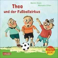 Theo und der Fußballzirkus - Klein, Martin; Olten, Manuela