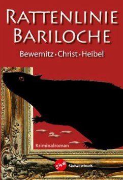 Rattenlinie Bariloche - Heibel, Anett;Christ, Julia;Bewernitz, Doris