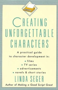 Creating Unforgettable Characters (eBook, ePUB) - Seger, Linda