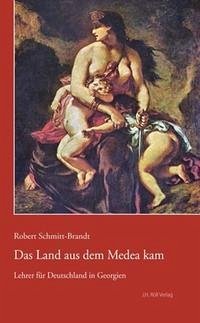 Das Land aus dem Medea kam - Schmitt-Brandt, Robert