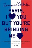 Paris, I Love You but You're Bringing Me Down (eBook, ePUB) Paris, I Love You but You're Bringing Me Down (eBook, ePUB)