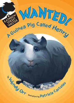 WANTED! A Guinea Pig Called Henry (eBook, ePUB) - Orr, Wendy