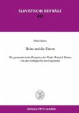 Heine und die Slaven. Die gesamtslavische Rezeption der Werke Heinrich Heines von den Anfängen bis zur Gegenwart