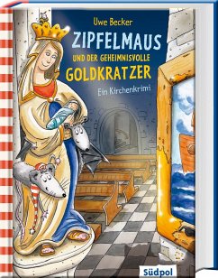 Zipfelmaus und der geheimnisvolle Goldkratzer - Ein Kirchenkrimi - Becker, Uwe