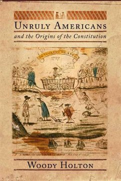 Unruly Americans and the Origins of the Constitution (eBook, ePUB) - Holton, Woody