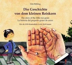 Die Geschichte von dem kleinen Reiskorn. The story of the litte rice grain. La historia del pequeno grano de arroz - Böhling, Dirk Die Geschichte von dem kleinen Reiskorn. The story of the litte rice grain. La historia del pequeno grano de arroz - Böhling, Dirk