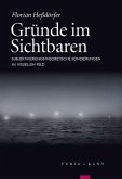 Gründe im Sichtbaren Gründe im Sichtbaren