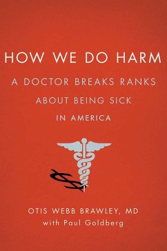 How We Do Harm (eBook, ePUB) - Brawley, Otis Webb; Goldberg, Paul