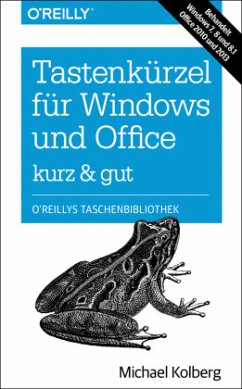 Tastenkürzel für Windows & Office - kurz & gut: Zu Windows 7, 8 und 8.1 und Office 2010 und 2013 - Kolberg, Michael