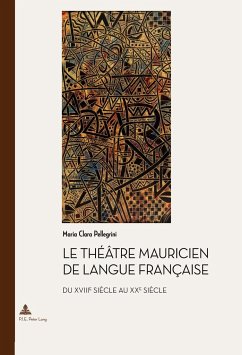 Le théâtre mauricien de langue française du XVIIIe au XXe siècle - Pellegrini, Maria Clara