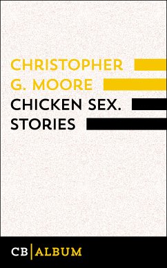 Chicken Sex. Stories (eBook, ePUB) - Moore, Christopher G.