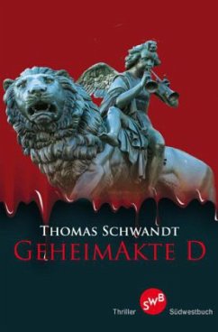 Geheimakte D - Schwandt, Thomas