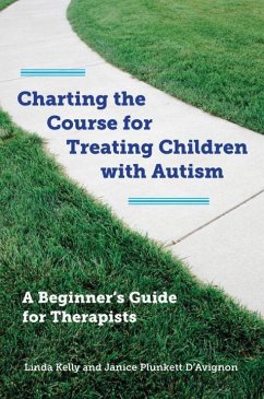 Charting the Course for Treating Children with Autism - Kelly, Linda; D'Avignon, Janice Plunkett