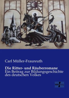 Die Ritter- und Räuberromane - Müller-Fraureuth, Carl
