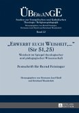 &quote;Erwerbt euch Weisheit, ...&quote; (Sir 51,25)