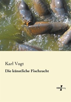 Die künstliche Fischzucht - Vogt, Karl