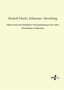 Führer durch die königliche Vasensammlung in der Alten Pinakothek zu München - Hackl, Rudolf