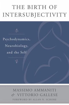 The Birth of Intersubjectivity: Psychodynamics, Neurobiology, and the Self - Ammaniti, Massimo; Gallese, Vittorio
