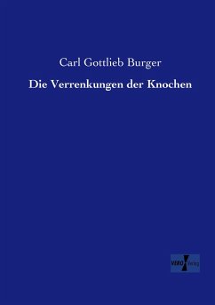 Die Verrenkungen der Knochen - Burger, Carl G.