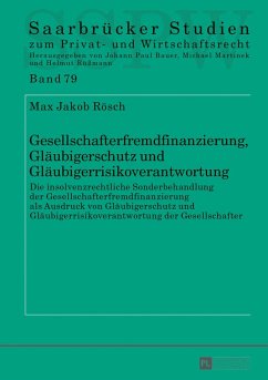 Gesellschafterfremdfinanzierung, Gläubigerschutz und Gläubigerrisikoverantwortung - Rösch, Max Jakob