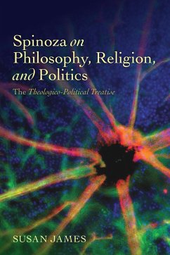 Spinoza on Philosophy, Religion, and Politics - James, Susan
