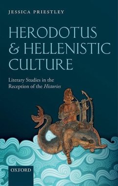 Herodotus and Hellenistic Culture: Literary Studies in the Reception of the Histories - Priestley, Jessica