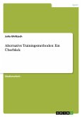 Alternative Trainingsmethoden: Ein Überblick Alternative Trainingsmethoden: Ein Überblick