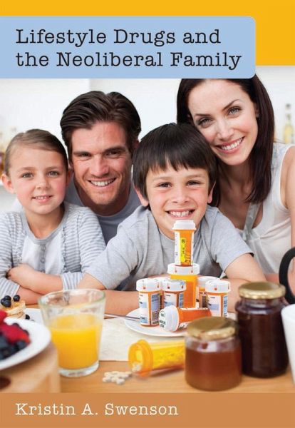 Lifestyle Drugs and the Neoliberal Family Lifestyle Drugs and the Neoliberal Family
