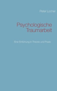 Psychologische Traumarbeit (eBook, ePUB) - Locher, Peter