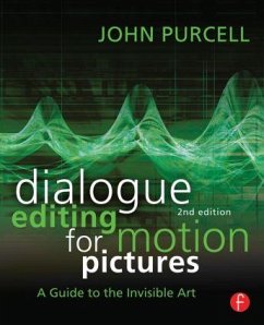 Dialogue Editing for Motion Pictures: A Guide to the Invisible Art - Purcell, John
