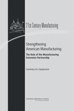 Strengthening American Manufacturing - National Research Council; Policy And Global Affairs; Board on Science Technology and Economic Policy; Committee on 21st Century Manufacturing the Role of the Manufacturing Extension Partnership Program of the National Institute of Standards and Technology