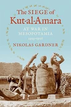 The Siege of Kut-Al-Amara - Gardner, Nikolas