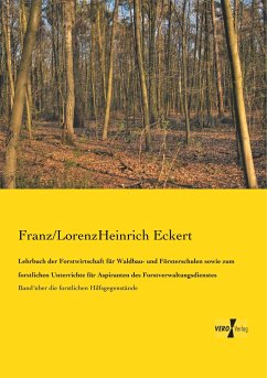 Lehrbuch der Forstwirtschaft für Waldbau- und Försterschulen sowie zum forstlichen Unterrichte für Aspiranten des Forstverwaltungsdienstes - Eckert, Franz/LorenzHeinrich