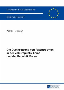 Die Durchsetzung von Patentrechten in der Volksrepublik China und der Republik Korea - Hofmann, Patrick