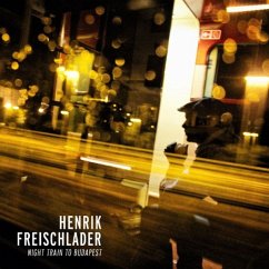 Night Train To Budapest - Freischlader,Henrik