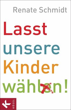 Lasst unsere Kinder wählen! (eBook, ePUB) - Schmidt, Renate