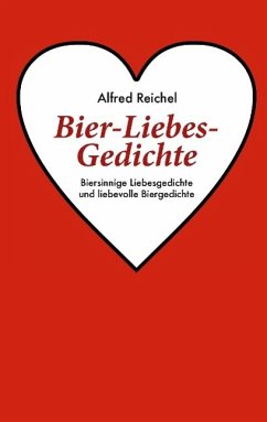 Bier-Liebes-Gedichte (eBook, ePUB) - Reichel, Alfred