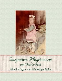 Integratives Pflegekonzept, Band 2: Zeit- und Kulturgeschichte (eBook, ePUB)