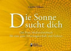 Die Sonne sucht dich - Das Foto-Meditationsbuch für eine gute Schwangerschaft und Geburt (eBook, ePUB) - Oblasser, Caroline