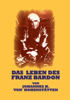 Das Leben des Franz Bardon (eBook, ePUB) - Hohenstätten, Johannes H. von