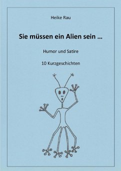 Sie müssen ein Alien sein ... (eBook, ePUB) - Rau, Heike; Rau, Christine