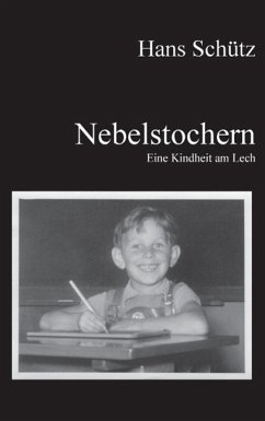 Nebelstochern - Eine Kindheit am Lech (eBook, ePUB) - Schütz, Hans
