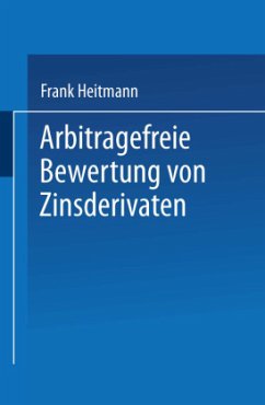 Arbitragefreie Bewertung von Zinsderivaten - Heitmann, Frank