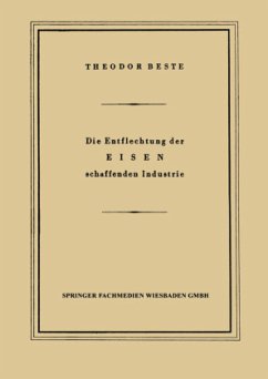 Die Entflechtung der Eisen schaffenden Industrie - Beste, Theodor