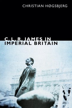 C. L. R. James in Imperial Britain - Høgsbjerg, Christian
