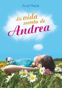 La vida secreta de Andrea - Meliá Benítez, Ana