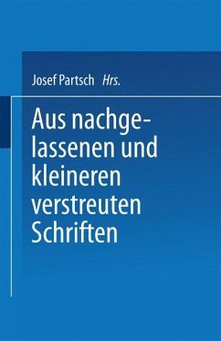 Aus Nachgelassenen und Kleineren Verstreuten Schriften - Partsch, Josef