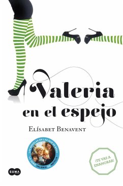 Valeria en el espejo : engánchate al fenómeno Valeria : te vas a enamorar - Benavent, Elísabet